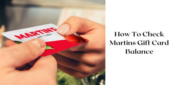 How to Check Martins Gift Card Balance