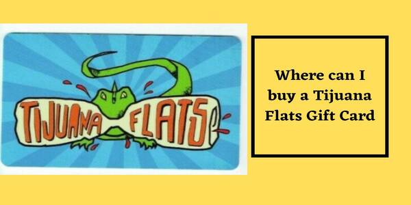 Tijuana Flats Gift Card Balance (Where To Purchase)