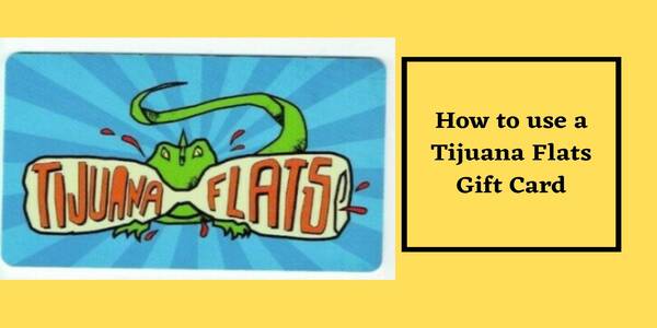 Tijuana Flats Gift Card Balance (Use Process)