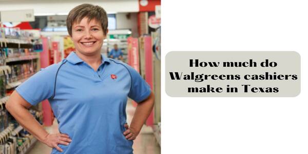 Walgreens Cashier make in Texas