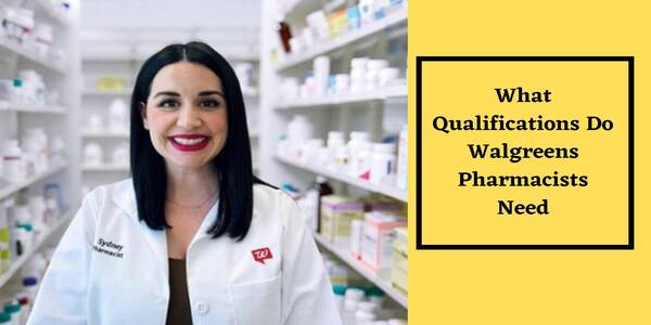 Walgreens Pharmacist Salary & need Qualifications