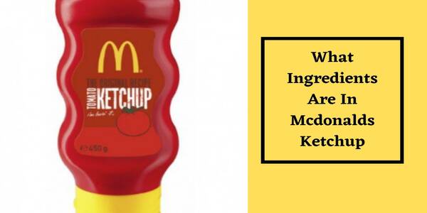 Who Makes Mcdonalds Ketchup (Ingredients)