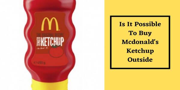 Who Makes Mcdonalds Ketchup (Buy from Outside)