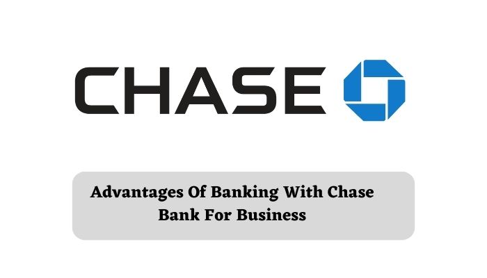 Advantages of Banking with Chase Bank for Business