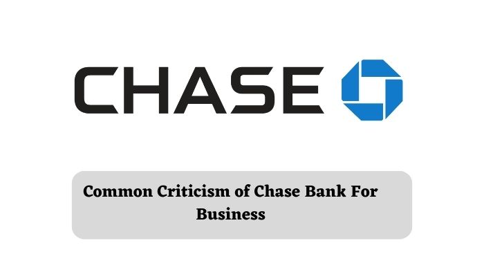 Criticism of Chase Bank For Business