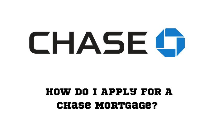 How Do I Apply For A Chase Mortgage