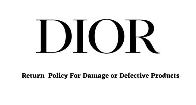 Dior Return Policy (Damage or Defective Products)