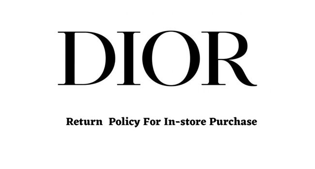Dior Return Policy (In-store Purchase)