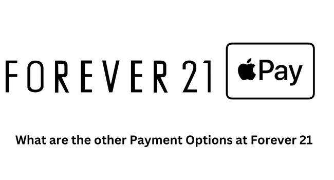 Does Forever 21 Take Apple Pay (Alternatives)