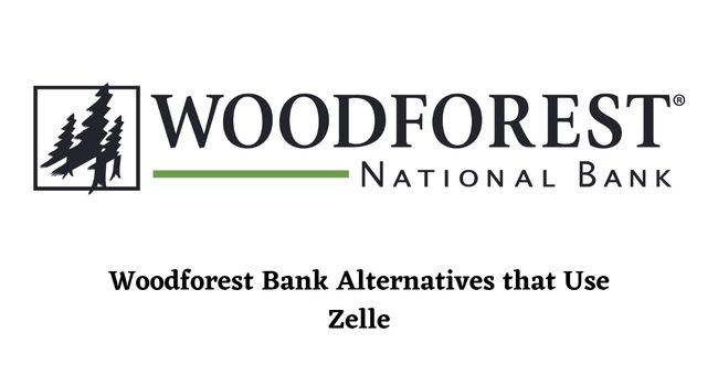 Does Woodforest Bank Use Zelle (Alternatives)