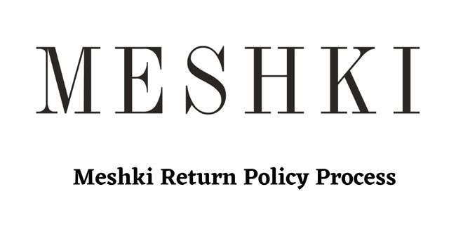 Meshki Return Policy Process