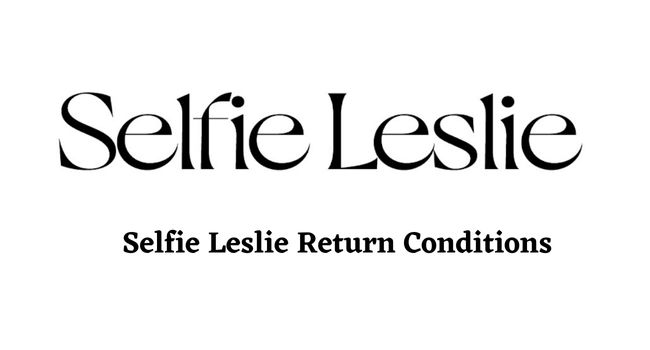 Selfie Leslie Return Policy Return Conditions