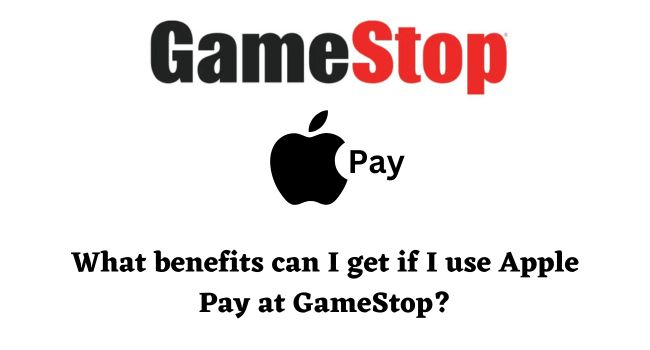 Apple Pay Benefits in Gamestop
