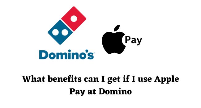 Benefits of using Apple Pay at Dominos