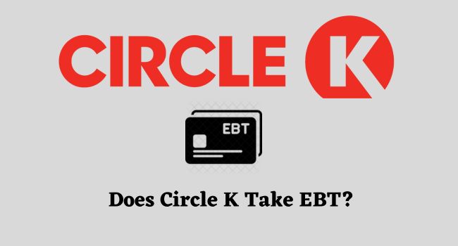 Does Circle K Take EBT
