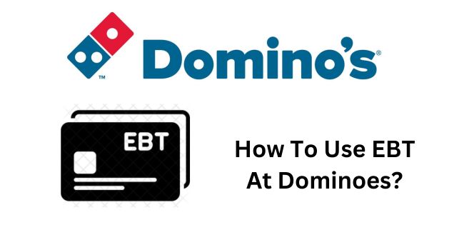 Does Dominos Take EBT (Using Process)