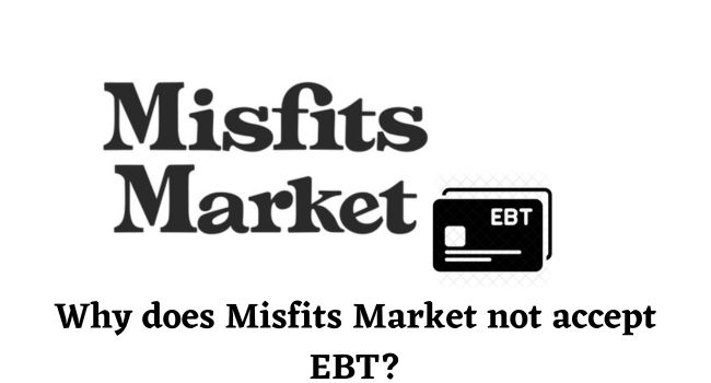 Does Misfits Market Take EBT (Why)