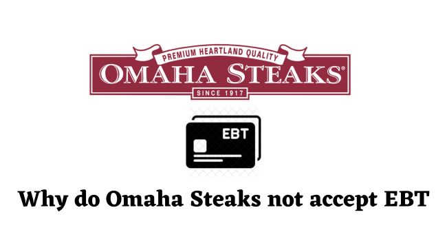 Does Omaha Steaks Take Ebt (Why)