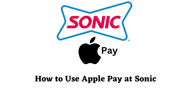 Does Sonic Take Apple Pay (Using Process)