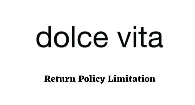 Dolce Vita Return Policy Limitation