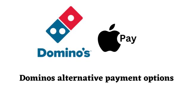 Dominos Alternative Payment Options