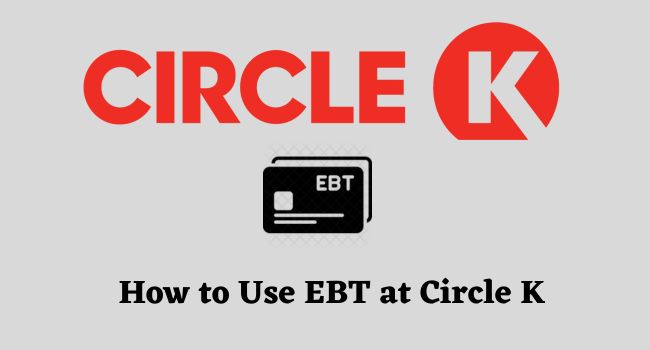 How to use EBT at Circle K