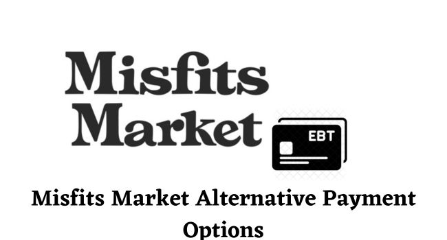 Misfits Market Alternative Payment Options
