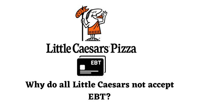 Why do all Little Caesars not accept EBT