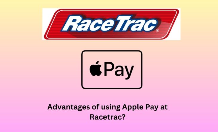Advantages of using Apple Pay at RaceTrac