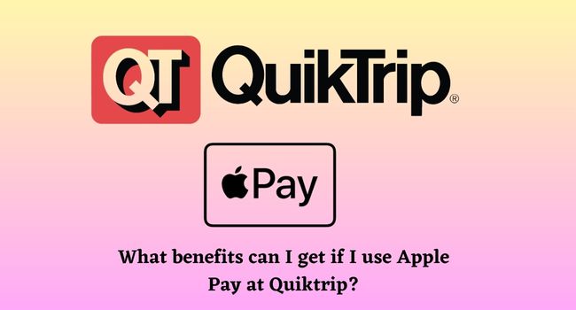 Benefits of using Apple Pay at Quiktrip