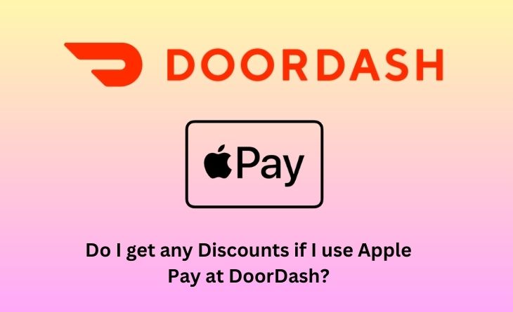 Do I get any Discounts if I use Apple Pay at DoorDash