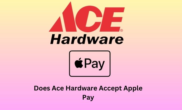 Does Ace Hardware Accept Apple Pay