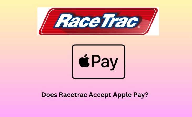 Does Racetrac Accept Apple Pay