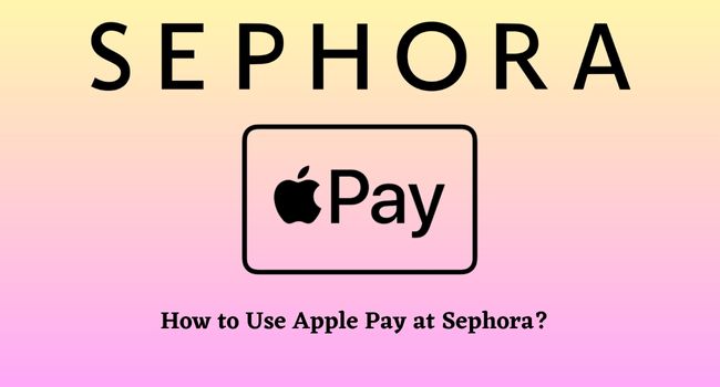 Does Sephora Take Apple Pay (Using Process)