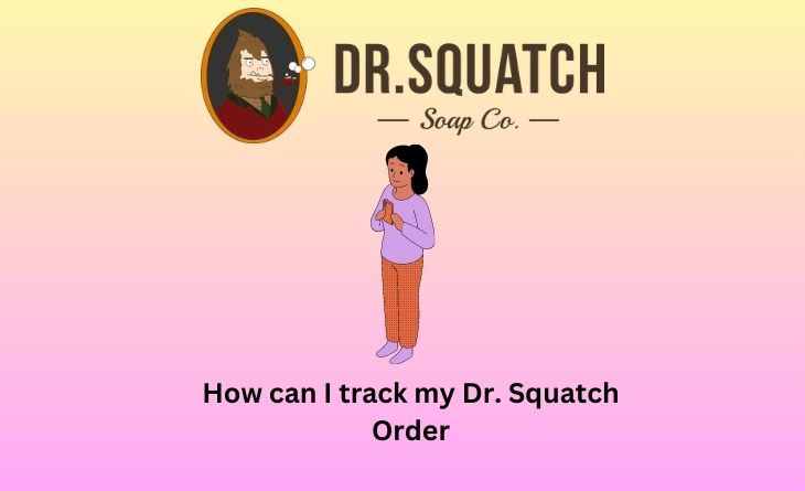 How can I track my Dr Squatch Order