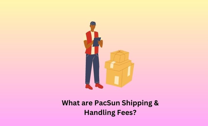 PacSun Shipping & Handling Fees