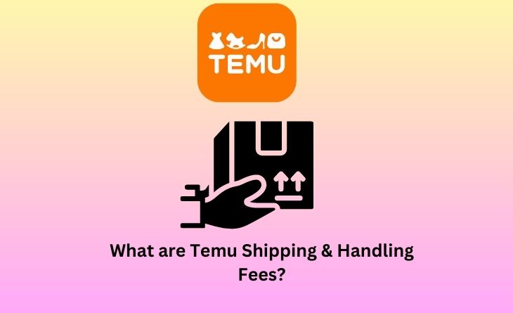 What are Temu Shipping & Handling Fees