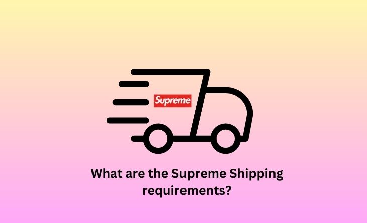 What are the Supreme Shipping requirements