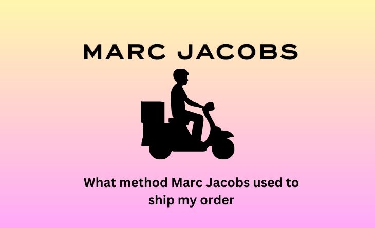 What method Marc Jacobs used to ship my order