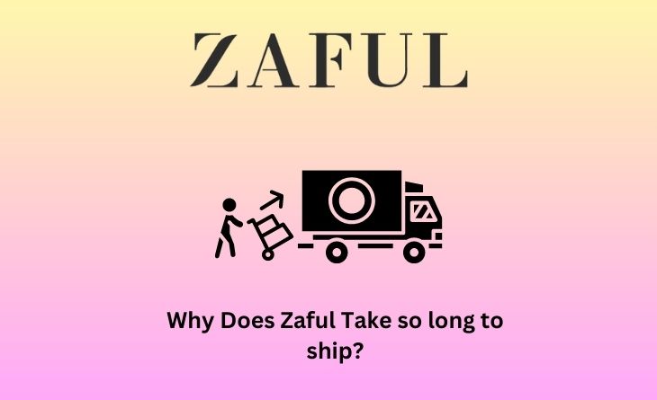 Why Does Zaful Take so long to ship