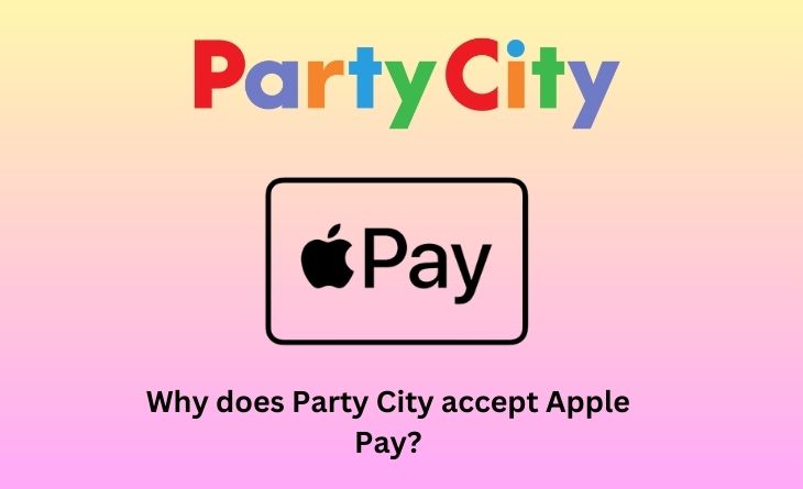 Why does Party City accept Apple Pay