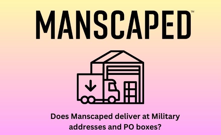 Does Manscaped deliver at Military addresses and PO boxes