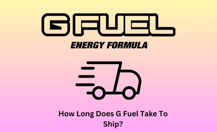 How Long Does G Fuel Take To Ship