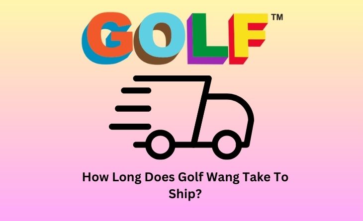 How Long Does Golf Wang Take To Ship