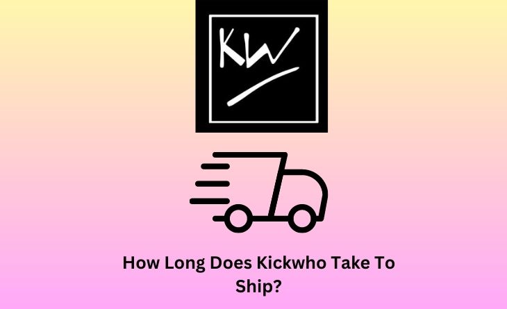How Long Does Kickwho Take To Ship