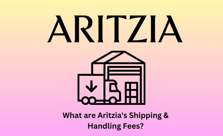 What are Aritzia's Shipping & Handling Fees