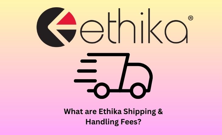 What are Ethika Shipping & Handling Fees