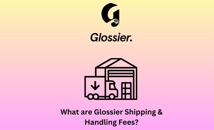 What are Glossier Shipping & Handling Fees