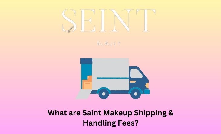 What are Saint Makeup Shipping & Handling Fees