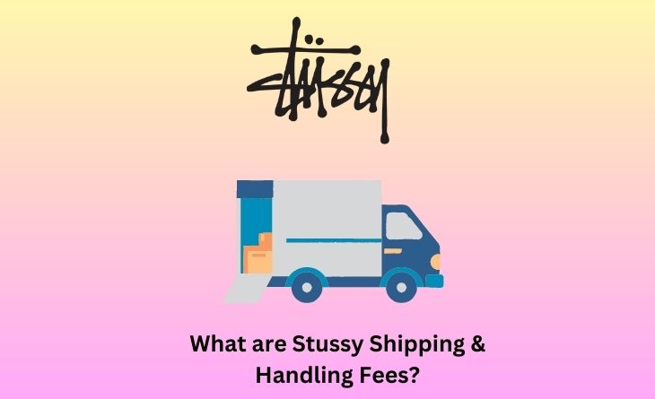 What are Stussy Shipping & Handling Fees